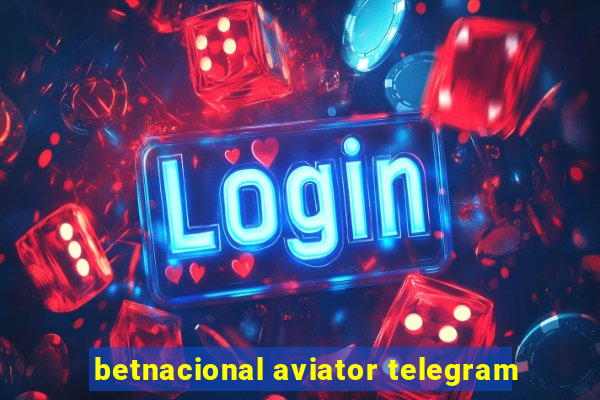 betnacional aviator telegram